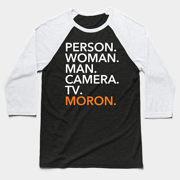 person woman man camera tv MORON (orange menace) Baseball T-Shirt by skittlemypony